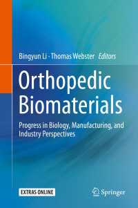 Orthopedic Biomaterials : Progress in Biology, Manufacturing, and Industry Perspectives