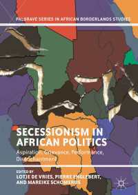 Secessionism in African Politics〈1st ed. 2019〉 : Aspiration, Grievance, Performance, Disenchantment