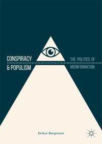 陰謀論とポピュリズムの政治学<br>Conspiracy & Populism〈1st ed. 2018〉 : The Politics of Misinformation