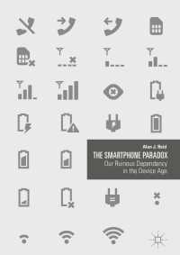 スマートフォンのパラドックス<br>The Smartphone Paradox〈1st ed. 2018〉 : Our Ruinous Dependency in the Device Age