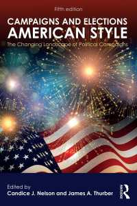 アメリカにおける選挙活動（第５版）<br>Campaigns and Elections American Style : The Changing Landscape of Political Campaigns（5 NED）