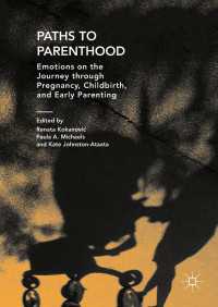 Paths to Parenthood〈1st ed. 2018〉 : Emotions on the Journey through Pregnancy, Childbirth, and Early Parenting