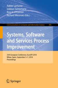 Systems, Software and Services Process Improvement〈1st ed. 2018〉 : 25th European Conference, EuroSPI 2018, Bilbao, Spain, September 5-7, 2018, Proceedings