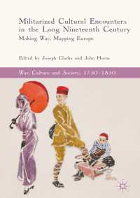 Militarized Cultural Encounters in the Long Nineteenth Century〈1st ed. 2018〉 : Making War, Mapping Europe