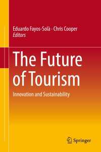 ツーリズムの未来：イノベーションと持続可能性<br>The Future of Tourism〈1st ed. 2019〉 : Innovation and Sustainability