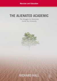 The Alienated Academic〈1st ed. 2018〉 : The Struggle for Autonomy Inside the University