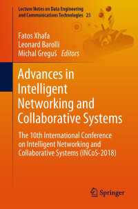 Advances in Intelligent Networking and Collaborative Systems〈1st ed. 2019〉 : The 10th International Conference on Intelligent Networking and Collaborative Systems (INCoS-2018)