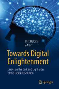 Towards Digital Enlightenment〈1st ed. 2019〉 : Essays on the Dark and Light Sides of the Digital Revolution
