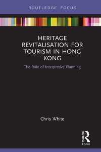 Heritage Revitalisation for Tourism in Hong Kong : The Role of Interpretive Planning
