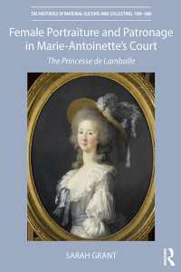 Female Portraiture and Patronage in Marie Antoinette's Court : The Princesse de Lamballe