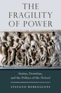 The Fragility of Power : Statius, Domitian and the Politics of the Thebaid