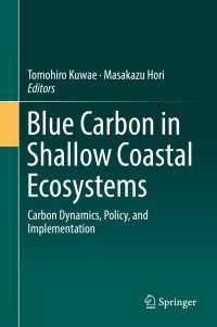 浅海域生態系と炭素循環<br>Blue Carbon in Shallow Coastal Ecosystems〈1st ed. 2019〉 : Carbon Dynamics, Policy, and Implementation