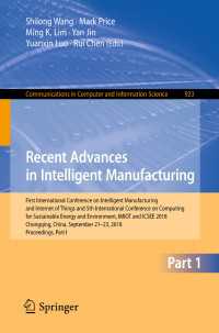 Recent Advances in Intelligent Manufacturing : First International Conference on Intelligent Manufacturing and Internet of Things and 5th International Conference on Computing for Sustainable Energy and Environment, IMIOT and ICSEE 2018, Chongqing, China, September 21-23, 2018, Proceedings, Part