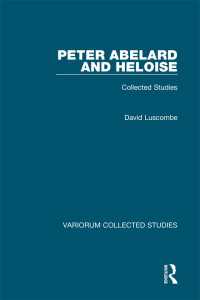 アベラールとエロイーズ<br>Peter Abelard and Heloise : Collected Studies
