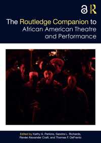 ラウトレッジ版　アフリカ系アメリカ人の舞台芸術必携<br>The Routledge Companion to African American Theatre and Performance
