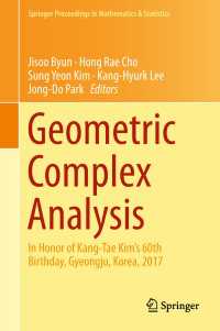 Geometric Complex Analysis : In Honor of Kang-Tae Kim’s 60th Birthday, Gyeongju, Korea, 2017