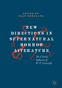 ラブクラフトの遺産と超自然恐怖文学の新たな方途<br>New Directions in Supernatural Horror Literature〈1st ed. 2018〉 : The Critical Influence of H. P. Lovecraft