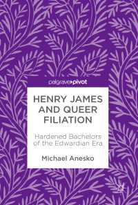 Henry James and Queer Filiation〈1st ed. 2018〉 : Hardened Bachelors of the Edwardian Era