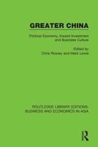 Greater China : Political Economy, Inward Investment and Business Culture