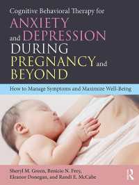 妊娠中とその後の不安と抑鬱のための認知行動療法<br>Cognitive Behavioral Therapy for Anxiety and Depression During Pregnancy and Beyond : How to Manage Symptoms and Maximize Well-Being