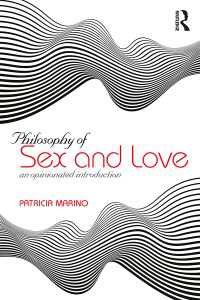性と愛の哲学入門<br>Philosophy of Sex and Love : An Opinionated Introduction