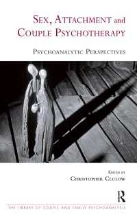 Sex, Attachment and Couple Psychotherapy : Psychoanalytic Perspectives