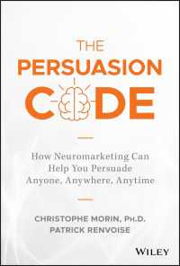 ニューロマーケティングによる説得術<br>The Persuasion Code : How Neuromarketing Can Help You Persuade Anyone, Anywhere, Anytime
