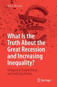 What Is the Truth About the Great Recession and Increasing Inequality? : Dialogues on Disputed Issues and Conflicting Theories