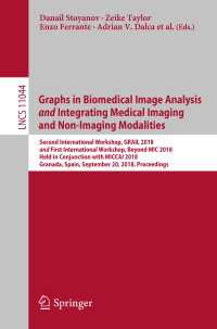 Graphs in Biomedical Image Analysis and Integrating Medical Imaging and Non-Imaging Modalities : Second International Workshop, GRAIL 2018 and First International Workshop, Beyond MIC 2018, Held in Conjunction with MICCAI 2018, Granada, Spain, September 20, 2018, Proceedings