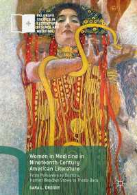 Women in Medicine in Nineteenth-Century American Literature〈1st ed. 2018〉 : From Poisoners to Doctors, Harriet Beecher Stowe to Theda Bara