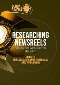 Researching Newsreels〈1st ed. 2018〉 : Local, National and Transnational Case Studies