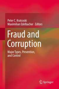 Fraud and Corruption〈1st ed. 2018〉 : Major Types, Prevention, and Control
