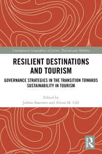 Resilient Destinations and Tourism : Governance Strategies in the Transition towards Sustainability in Tourism