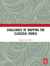 リチャード・タルバート著／古代ギリシア・ローマ地図の変容<br>Challenges of Mapping the Classical World