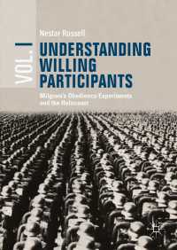 ミルグラムの服従実験とホロコースト（第１巻）<br>Understanding Willing Participants, Volume 1〈1st ed. 2018〉 : Milgram’s Obedience Experiments and the Holocaust