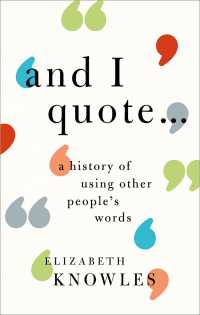 引用の歴史<br>'And I quote...' : A history of using other people's words