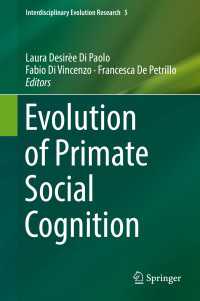 Evolution of Primate Social Cognition〈1st ed. 2018〉