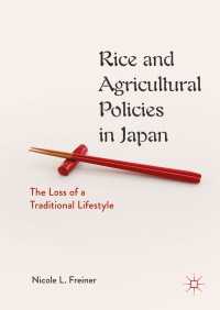 Rice and Agricultural Policies in Japan〈1st ed. 2019〉 : The Loss of a Traditional Lifestyle
