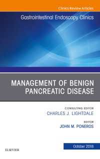 Management of Benign Pancreatic Disease, An Issue of Gastrointestinal Endoscopy Clinics