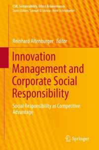 イノベーション管理とCSR<br>Innovation Management and Corporate Social Responsibility〈1st ed. 2018〉 : Social Responsibility as Competitive Advantage