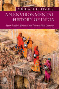 インド環境史<br>An Environmental History of India : From Earliest Times to the Twenty-First Century