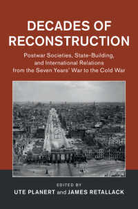 「再建」の比較史<br>Decades of Reconstruction : Postwar Societies, State-Building, and International Relations from the Seven Years' War to the Cold War