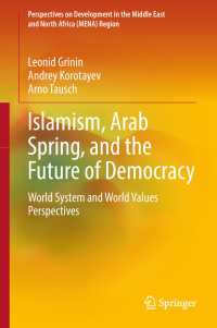 Islamism, Arab Spring, and the Future of Democracy〈1st ed. 2019〉 : World System and World Values Perspectives