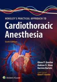 心臓麻酔の実践的アプローチ（第６版）<br>Hensley's Practical Approach to Cardiothoracic Anesthesia（6）