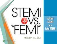 STEMI vs. “FEMI” : A Real STEMI or a Fake STEMI