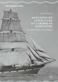 Anglophone Literature of Caribbean Indenture〈1st ed. 2018〉 : The Seductive Hierarchies of Empire