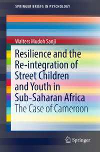 Resilience and the Re-integration of Street Children and Youth in Sub-Saharan Africa〈1st ed. 2018〉 : The Case of Cameroon
