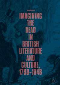Imagining the Dead in British Literature and Culture, 1790–1848〈1st ed. 2018〉