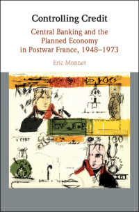 Controlling Credit : Central Banking and the Planned Economy in Postwar France, 1948–1973