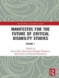 Manifestos for the Future of Critical Disability Studies : Volume 1